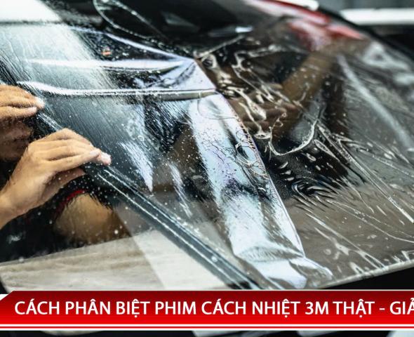 CÁCH PHÂN BIỆT FILM CÁCH NHIỆT 3M THẬT GIẢ CỰC CHUẨN